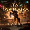 Ta Takkara (From "Kalki 2898 Ad") [Complex Song] - Single