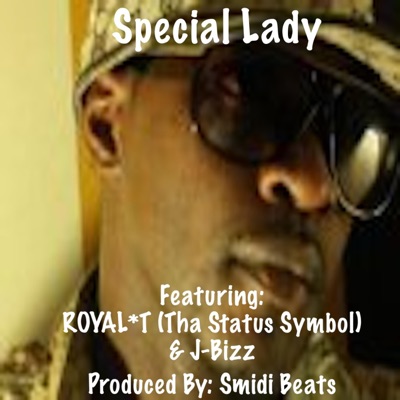 My Special Lady (feat. ROYAL*T (Tha Status Symbol) & J-Bizz) - Single