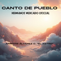 Canto de Pueblo (feat. Hermanos Mercado Oficial) - Single - Arnovis Alvarez C. 