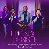 Ele Não Desiste (Playback) - Single - Paulo Sérgio, Misaias Oliveira & Luã Freitas