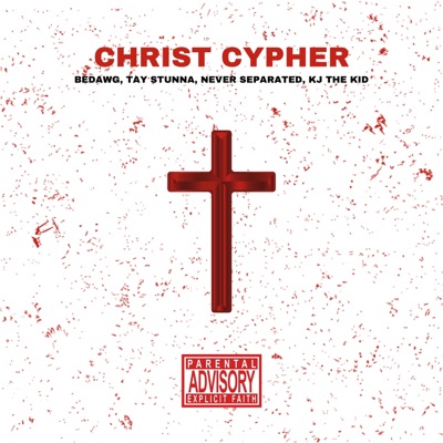 Christ Cypher (feat. Tay Stunna, Never Separated & KJ The Kid) - Single