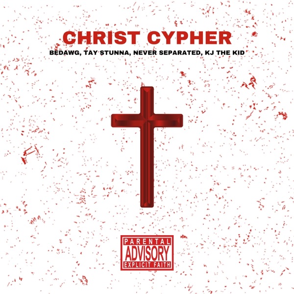 Christ Cypher (feat. Tay Stunna, Never Separated & KJ The Kid)
