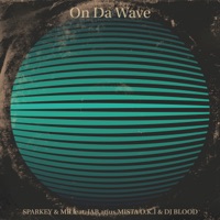 On Da Wave feat. JAB, atius, MISTA O.K.I & DJ BLOOD - Single - SPARKEY & MB