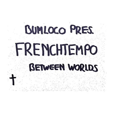 Listen to frenchtempo between worlds by Bumloco