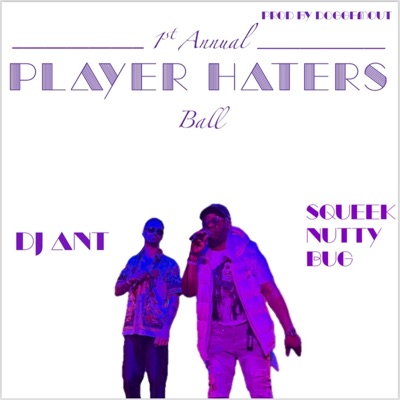 Player Haters Ball (feat. Squeek Nutty Bug) - Single