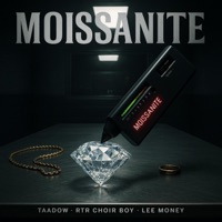MOISSANITE (feat. Lee Money & RTR Choirboy) - Single - Taadow
