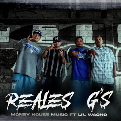 REALES G'S (feat. Lil Wacho, MONEY HOUSE MUSIC, SOOKO LOKOTE & TEROCK MHM) - Single
