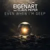 Even When I’m Deep