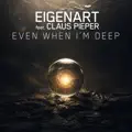 Even When I’m Deep