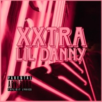 Xxtra - Single - Lil Danny