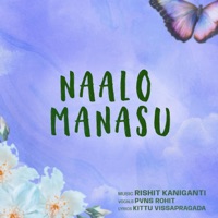 Naalo Manasu - Single - Rishit Kaniganti, P V N S Rohit & Kittu Vissapragada
