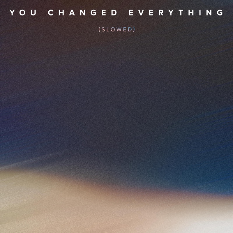 You Changed Everything (Slowed) CHPTRS & Marie Hines Song Lyrics