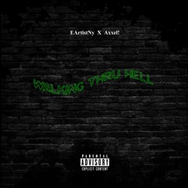 Walking Thru Hell  (feat. axxel!) EArtistNy