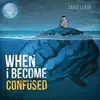 When I Become Confused
