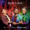 Destino San Javier - Tú Sí Sabes Quererme