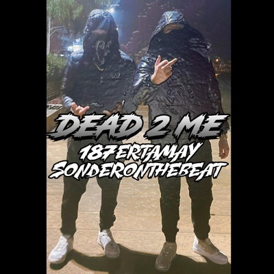 DEAD 2 ME (feat. 187ertamay) - Single