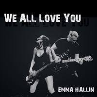 Emma Hallin - We All Love You