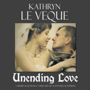 Unending Love (Unabridged) - Kathryn Le Veque