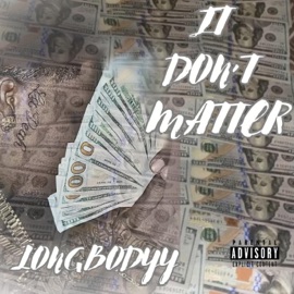 It Don't Matter LongBodyy