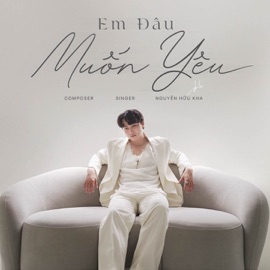Em Đâu Muốn Yêu Nguyễn Hữu Kha & NH4T