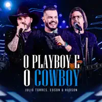 O PLAYBOY E O COWBOY — JULIO TORRES, EDSON & HUDSON