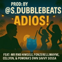 ADIOS!!! (feat. MR RNB, CELLYON, FONZERELLIMAYNE & SAVVY SOSSA) - Single - S Dubblebeats