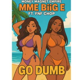 Go Dumb (feat. FNF Chop) MME Biig E