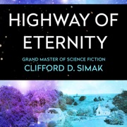 Highway of Eternity (Unabridged) - Clifford D. Simak