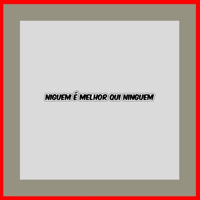 Niguem É Melhor Qui Ninguém - Single