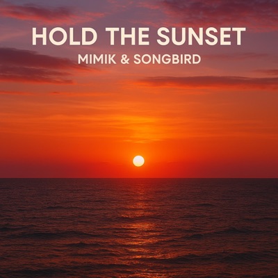 Hold The Sunset (feat. SongBird) - Single