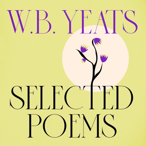 W. B. Yeats: Selected Poems (Unabridged) cover