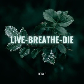 Live-Breathe-Die (feat. halfhearted) Jacky B