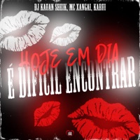 Hoje Em Dia É Difícil Encontrar - Single - MC Xangai, DJ KAUAN SHEIK & Karui