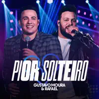 PIOR SOLTEIRO — GUSTAVO MOURA & RAFAEL