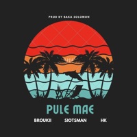 PULE MAE (feat. SIOTSMAN, HK & BAKA SOLOMON) - Single - BROUKII