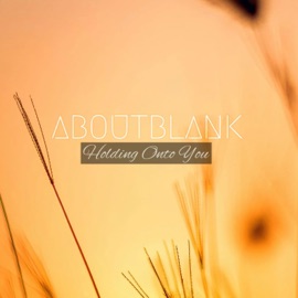 Holding Onto You Aboutblank