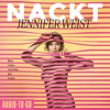 Nackt - Mein Leben zwischen den Zeilen (ungekürzt) - Jennifer Weist
