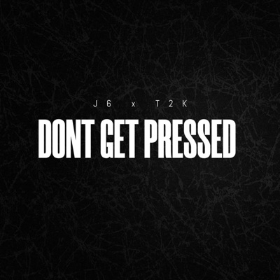 DONT GET PRESSED (feat. T2K) - Single