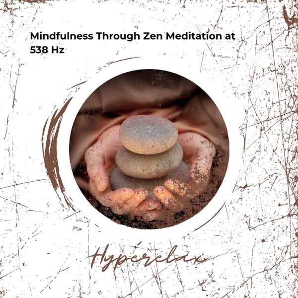 Mindfulness Through Zen Meditation at 538 Hz