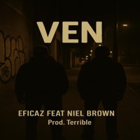 VEN (feat. Niel Brown) - Single - Eficaz_1