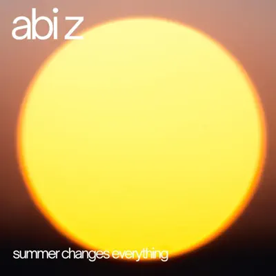 Poslechněte si Summer changes everything - Single od interpreta Abi Z