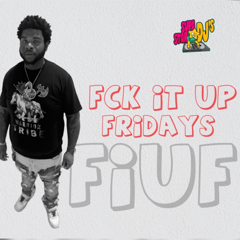 Fuk It Up Friday (Dirty Version) - DjBigChris305: Song Lyrics, Music ...