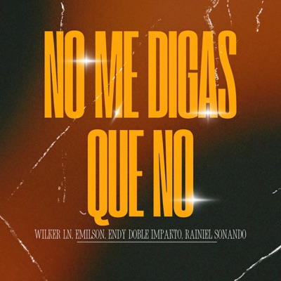 No Me Digas Que No (feat. Emelson & Wilker) - Single
