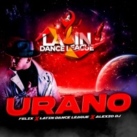 Urano - Single - Felix, Latin Dance League & Alexio DJ