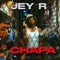 Chapa - Jey R lyrics