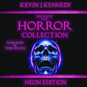 The Horror Collection: Neon Edition (The Horror Collection, Book 30) (Unabridged) - Kevin J. Kennedy, Amy Cross, Carlton Mellick III, Brian Hodge, Flint Maxwell, Laurel Hightower, Elizabeth Massie, Jeffrey Thomas, Calvin Demmer & Mark Towse
