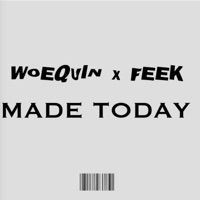 MADE TODAY (feat. Feek) - Single - WOEQUIN