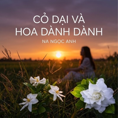 Cỏ Dại Và Hoa Dành Dành - Single