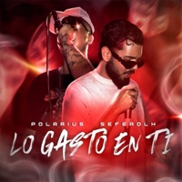 LO GASTO EN TI - Single - Polarius & Seferolh