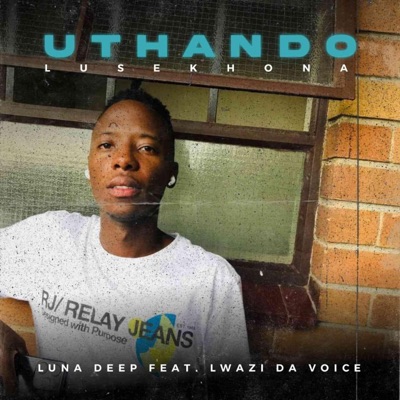 Uthando Lusekhona (feat. Lwazi Da Voice) - Single